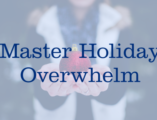 Be “Heart Happy” this Holiday Season –Tips to Master Overwhelm